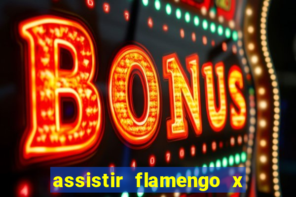 assistir flamengo x corinthians ao vivo multicanais